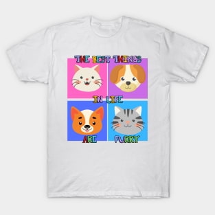 Best Things in Life Are Furry, Dogs and Cats Graphic design T-Shirt